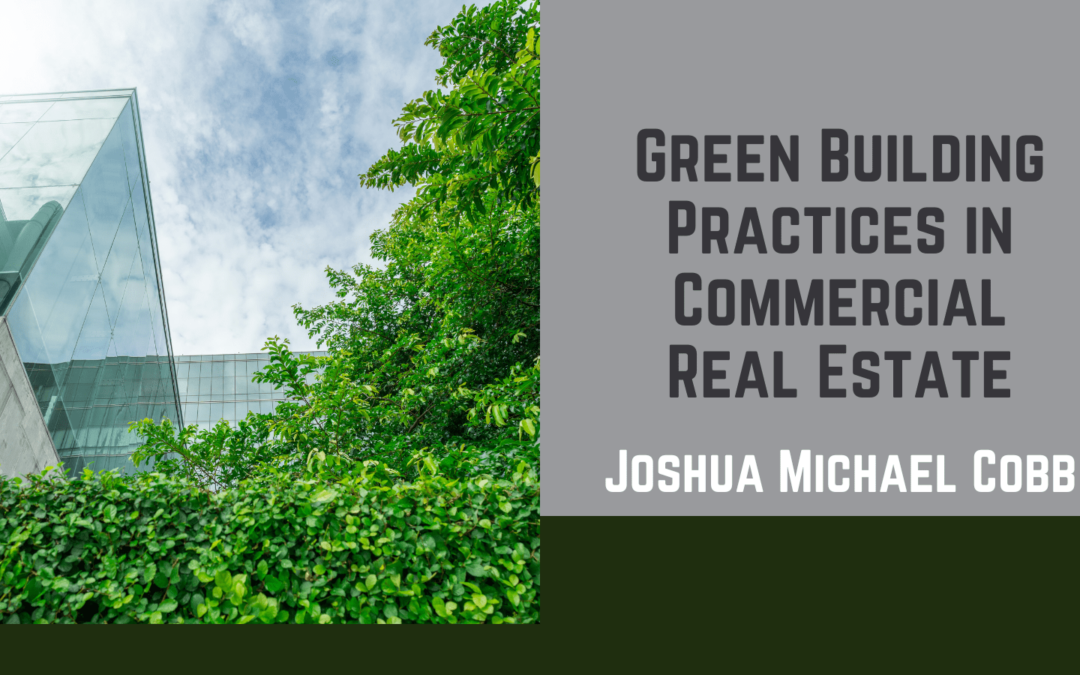 Joshua Michael Cobb - Green Building Practices in Commercial Real Estate