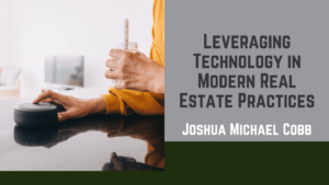 Joshua Michael Cobb - Leveraging Technology in Modern Real Estate Practices