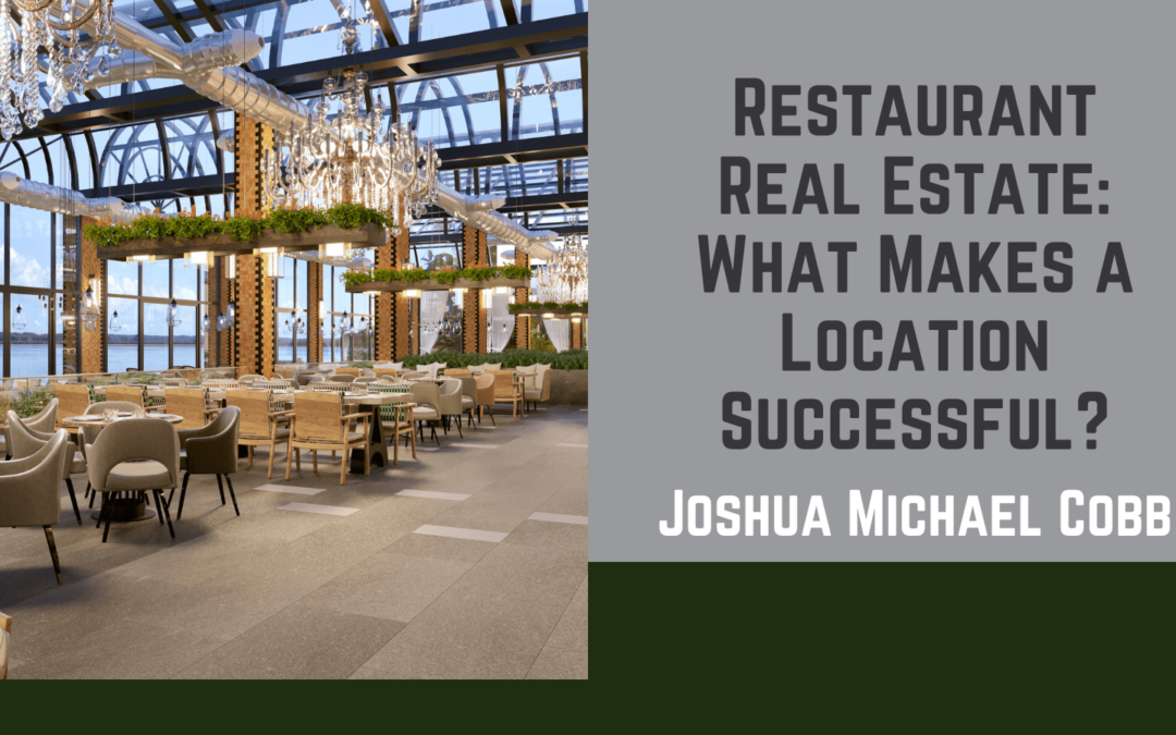 Joshua Michael Cobb - Restaurant Real Estate_ What Makes a Location Successful