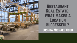 Joshua Michael Cobb - Restaurant Real Estate_ What Makes a Location Successful