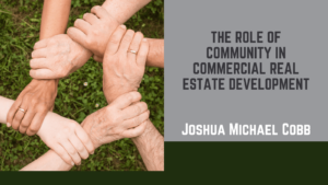 Joshua Michael Cobb - The Role of Community in Commercial Real Estate Development